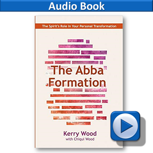 The Abba Formation AUDIO BOOK: The Spirit's Role in Your Personal Transformation