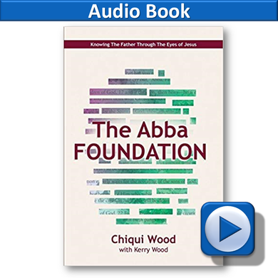 The Abba Foundation AUDIO BOOK: Knowing the Father through the Eyes of Jesus