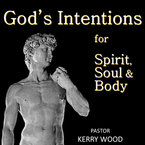 God's Intentions for Spirit Soul and Body, Part 3 - Two Mountains