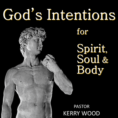 God's Intentions for Spirit Soul and Body, Part 2 – Emotional Wholeness