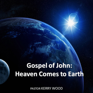 The Gospel of John: Heaven Comes to Earth