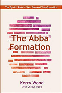 The Abba Formation: The Spirit's Role in Your Personal Transformation