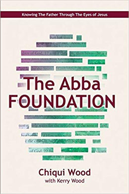 The Abba Foundation: Knowing the Father through the Eyes of Jesus