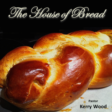 House of Bread Part 3 - The Bread of Material Provision